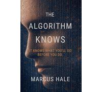 The Algorithm Knows: It knows what you'll do before you do.