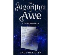 The Algorithm of Awe: A Benevolent AI Story: 5 (The Luma)