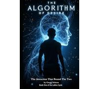 THE ALGORITHM OF DESIRE: The Attraction That Bound The Two (The Lattice Cycle)
