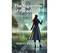 The Algorithm of Paradox: Detective story: 1 (Detective Nami)