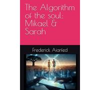 The Algorithm of the soul: Mikael & Sarah