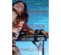 The Algorithm That Wants Her (A Catalina Balente Novel)