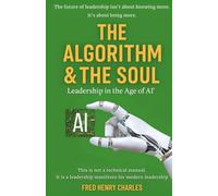 The Algorithm & the Soul: “Leadership in the Age of AI”.