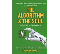 The Algorithm & the Soul: “Leadership in the Age of AI”.