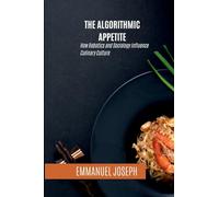The Algorithmic Appetite, How Robotics and Sociology Influence Culinary Culture