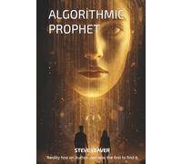 The Algorithmic Prophet: A Techno-Thriller About AI, Consciousness, and the System Beneath Reality