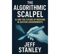The Algorithmic Scalpel: AI and the Future of Medicine in Austere Environments