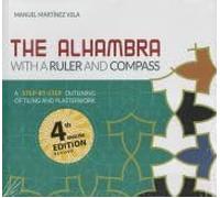 The Alhambra with a Ruler and Compass: A step-by-step outlining of tiling and plasterwork