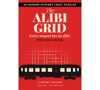 The Alibi Grid: 80 Murder Mystery Logic Puzzles for Adults - Whodunit Deduction Grids Where Every Suspect Has an Alibi and Only One Is Lying