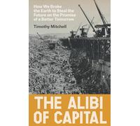 The Alibi of Capital: How We Broke the Earth to Steal the Future on the Promise of a Better Tomorrow