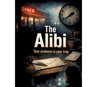 The Alibi: Your evidence is your trap: 29