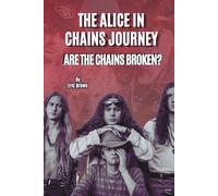 THE ALICE IN CHAINS JOURNEY: ARE THE CHAINS BROKEN?