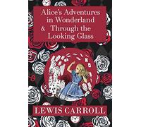 The Alice in Wonderland Omnibus Including Alice’s Adventures in Wonderland and Through the Looking Glass (with the Original John Tenniel Illustrations) (A Reader’s Library Classic Hardcover)