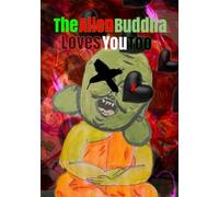 The Alien Buddha Loves You Too