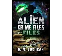 The Alien Crime Files:: True Crime From Beyond the Stars