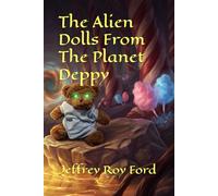 The Alien Dolls From The Planet Deppy