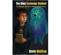 The Alien Exchange Student: One human. One alien. Infinite awkwardness.