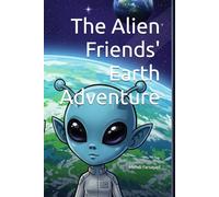The Alien Friends' Earth Adventure
