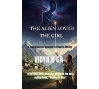 THE ALIEN LOVED THE GIRL: A LOVE POWERFUL ENOUGH TO REWRITE DESTINY