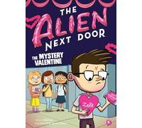 The Alien Next Door 6: The Mystery Valentine