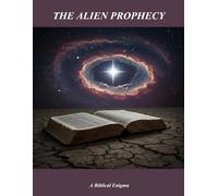 The Alien Prophecy: A Biblical Enigma