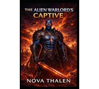 The Alien Warlords Captive | Book 5 of 9 in The Starlit Mates Universe | Alien Romance: A Ruthless Alien Warlord. A Human Captive. A Bond That Defies Command.