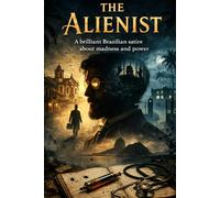 The Alienist: A brilliant Brazilian satire about madness and power