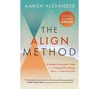 The Align Method: A Modern Movement Guide to Awaken and Strengthen Your Body and Mind