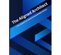 The Aligned Architect: Your System for Goals, Finance, & Daily Clarity