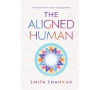 The Aligned Human: Finding Balance in an Ever-Changing World