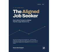 The Aligned Job Seeker: How to Move Forward in a Market That No Longer Works for You (The Aligned Series)