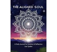 The Aligned Soul: A Daily Journal for Intuition & Reflection