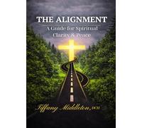 THE ALIGNMENT: A Guide for Spiritual Clarity & Peace