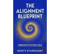 The Alignment Blueprint: Connecting the Universal Law of Compensation with Human Design