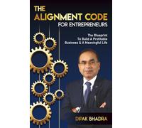 THE ALIGNMENT CODE FOR ENTREPRENEURS: The Blueprint To Build A Profitable Business & A Meaningful Life