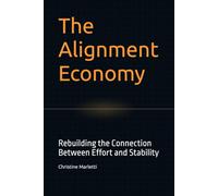The Alignment Economy: Rebuilding the Connection Between Effort and Stability