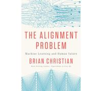 The Alignment Problem - Machine Learning and Human Values