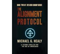 The Alignment Protocol: Book Two of the Hero Engine Trilogy