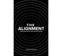 The Alignment: When Good Intentions Become Systems