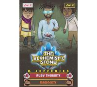 The Alkhemist's Stone Primus Chapters 5 and 6: Ruby Thermite: The Adventure Heats Up, Magnecite: A Magnetic Drive to Succeed