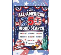 The All-American 250 Word Search: A Patriotic Numeric Puzzle Hunt for Teens, Adults & Seniors Celebrating America’s Semiquincentennial