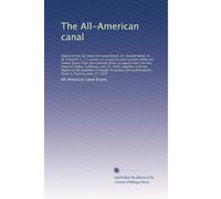 The All-American canal. Report of the All-American canal board. 1