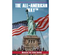 The All-American Way™: Creating Pathways to Freedom, Justice, Greatness and Opportunity for All