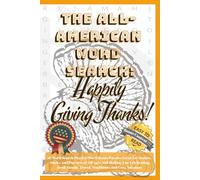 The All American Word Search: Happily Giving Thanks!: 50 Word Search Puzzles Plus 6 Bonus Puzzles Great for Seniors, Adults, and Puzzlers of All Ages. ... Family, Travel, Traditions, and Cozy Autumns