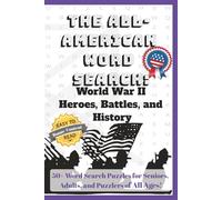 The All-American Word Search: World War II Heroes, Battles, and History: Large Print Puzzle Book for Adults and Seniors | Explore WWII Battles, ... | 56 Unique Puzzles of American History