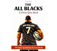 The All Blacks - A Trivia Quiz Book: 175 Trivia Questions & Fun Facts About New Zealand Rugby