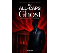 The ALL-CAPS Ghost: A Psychological Legal Suspense of Hidden Identity