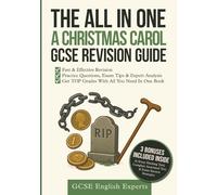 The All In One A Christmas Carol GCSE Revision Guide: Fast & Effective Revision, Practice Questions, Tips & Analysis to Master Dickens’ Themes, Context & Language for Top Grades (English Exam Books)