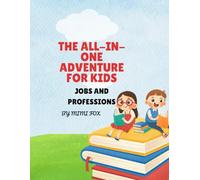 THE ALL-IN-ONE ADVENTURE FOR KIDS: JOBS AND PROFESSIONS