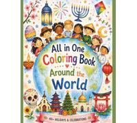 The All-in-One Coloring Book: Holidays Around the World 40+ Global Holidays & Celebrations | A Fun Cultural Coloring Book for Kids Ages 4-8